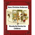 Wonderful Stories for Children, by Hans Christian Anderson and Mary Howitt
