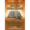 Somebody Must Come Preaching: A Collaborative Collection of Exposition in African-American Churches of Christ