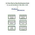 An Easy Step By Step Bookkeeping Guide For Use With QuickBooks, 2009, 2008 or 2007