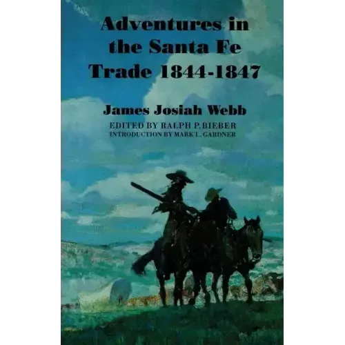 Adventures in the Santa Fae Trade, 1844-1847