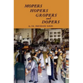 Mopers, Hopers, Gropers, and Dopers