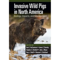 Invasive Wild Pigs in North America: Ecology, Impacts, and Management