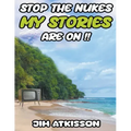 Stop The Nukes My Stories Are On!!