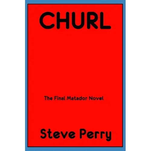 Churl: The Final Matador Novel