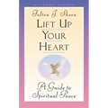Lift Up Your Heart: A Guide to Spiritual Peace