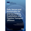 Safe, Secure and Sustainable Oil and Gas Drilling, Exploitation and Pipeline Transport Offshore