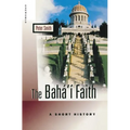 The Baha'i Faith: A Short History