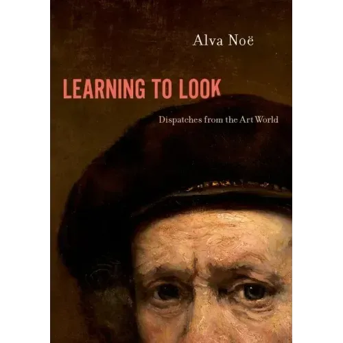 Learning to Look: Dispatches from the Art World