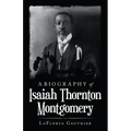 A Biography of Isaiah Thornton Montgomery