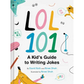 Lol 101: A Kid's Guide to Writing Jokes