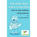 Why Bullies Bully and How to Stop Them Using Science