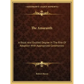 The Amaranth: A Royal and Exalted Degree in the Rite of Adoption with Appropriate Ceremonies