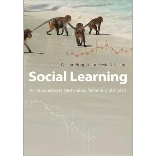 Social Learning: An Introduction to Mechanisms, Methods, and Models
