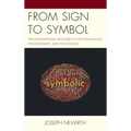 From Sign to Symbol: Transformational Processes in Psychoanalysis, Psychotherapy, and Psychology