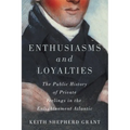 Enthusiasms and Loyalties: The Public History of Private Feelings in the Enlightenment Atlantic