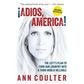 Adios, America: The Left's Plan to Turn Our Country Into a Third World Hellhole