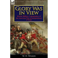 Glory Was in View: British Military Commanders of the American War of Independence 1775-83