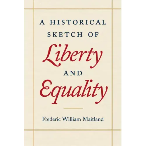 A Historical Sketch of Liberty and Equality