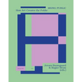 Being Public: How Art Creates the Public