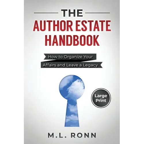 The Author Estate Handbook: How to Organize Your Affairs and Leave a Legacy (Large Print Edition)
