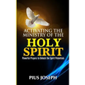 Activating the Ministry of the Holy Spirit: Powerful Prayers to Unlock the Spirit Potentials