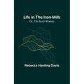 Life in the Iron-Mills; Or, The Korl Woman