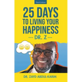 25 Days to Living Your Happiness: Third Edition