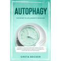 Autophagy: the secret to life longevity revealed. Autophagy activation made with a simple scientific approach: maximize benefits