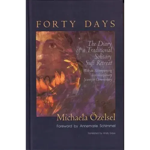Forty Days: The Diary of a Traditional Solitary Sufi Retreat