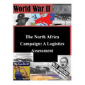The North Africa Campaign: A Logistics Assessment