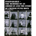 Inseparable, the memoirs of an American and the story of Chinese punk rock