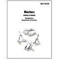 Mortars: The official U.S. Army Field Manual FM 3-22.90