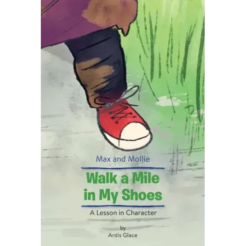 Max and Mollie Walk a Mile in My Shoes: A Lesson in Character