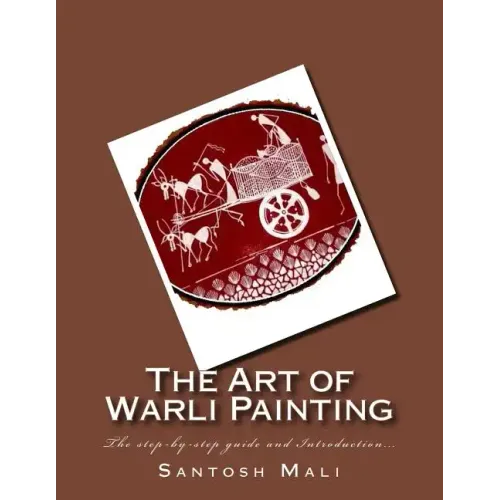 The Art of Warli Painting: The step-by-step guide and Introduction...
