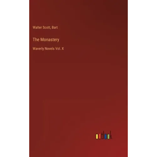 The Monastery: Waverly Novels Vol. X