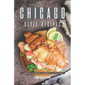 Chicago Style Recipes: A Complete Cookbook of Midwest US Dish Ideas!