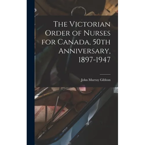 The Victorian Order of Nurses for Canada, 50th Anniversary, 1897-1947