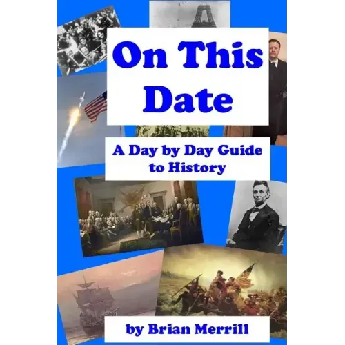 On This Date: A Day By Day Guide To History