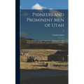Pioneers and Prominent Men of Utah: Comprising Photographs, Genealogies, Biographies ... the Early History of the Church of Jesus Christ of Latter-day