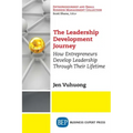 The Leadership Development Journey: How Entrepreneurs Develop Leadership Through Their Lifetime