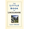 The Little Book of Lincolnshire