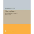 Making Peace: The Reconstruction of Gender in Interwar Britain