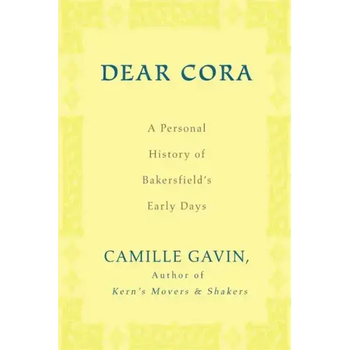 Dear Cora: A Personal History of Bakersfield's Early Days