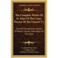 The Complete Works of St. John of the Cross, Doctor of the Church V1: General Introduction, Ascent of Mount Carmel, Dark Night of the Soul
