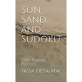 Sun, Sand, and Sudoku: 200+ Classic Puzzles