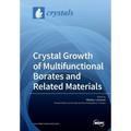 Crystal Growth of Multifunctional Borates and Related Materials