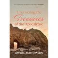 Uncovering the Treasures of the Apocalypse: Keys to Unlocking the Mysteries of the Book of Revelation