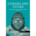 Cumans and Tatars: Oriental Military in the Pre-Ottoman Balkans, 1185 1365