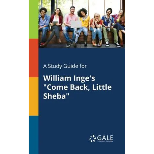 A Study Guide for William Inge's "Come Back, Little Sheba"