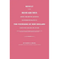 Result of Some Researches Among the British Archives for Information Relative to the Founders of New England: Made in the Years 1858, 1859 and 1860